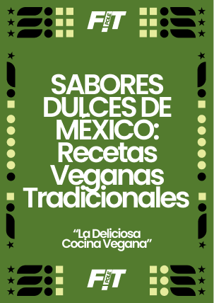 Sabores Dulces de México: Recetas Veganas Tradicionales